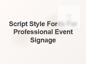 Elegant Script Style Fonts for Professional Event Signage