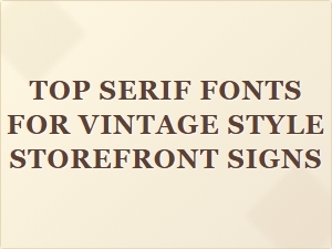 Best Serif Fonts for Vintage Style Storefront Signs